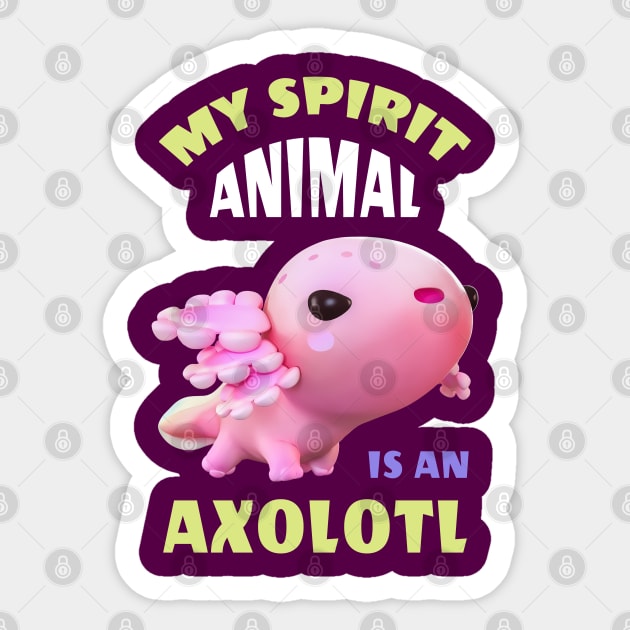 My spirit animal is an Axolotl Sticker by SergioArt